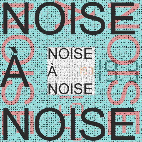 Noise À Noise 19.3