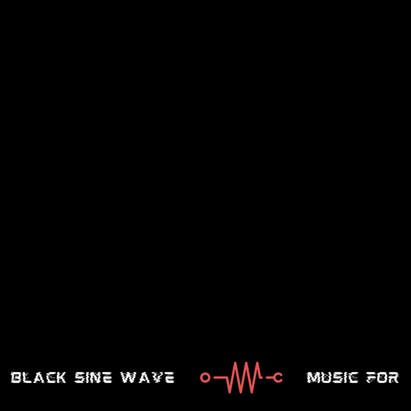 Music for Black Sine Wave