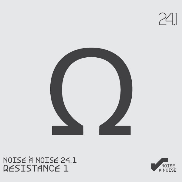 Noise à Noise 24.1: Resistance 1