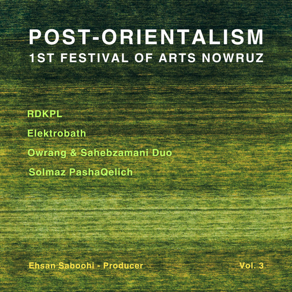 Post-Orientalism – 1st Festival of Arts Nowruz Vol. 3