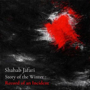 Artwork for Shahab Jafari's modern classical single "Story of the Winter: Record of an Incident" (aNoise, 2026), designed by Sara Emamii. Abstract composition evoking winter's vast silence, indelible events, and social-philosophical depth in Iranian-inspired aesthetics.